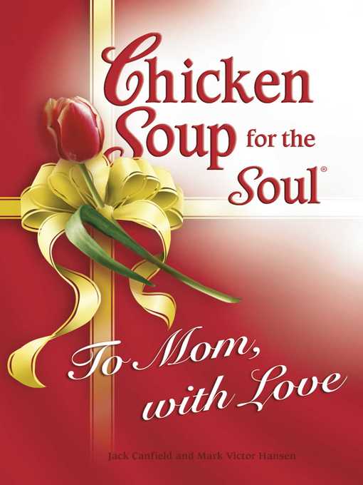 Title details for Chicken Soup for the Soul to Mom, with Love by Jack Canfield - Available